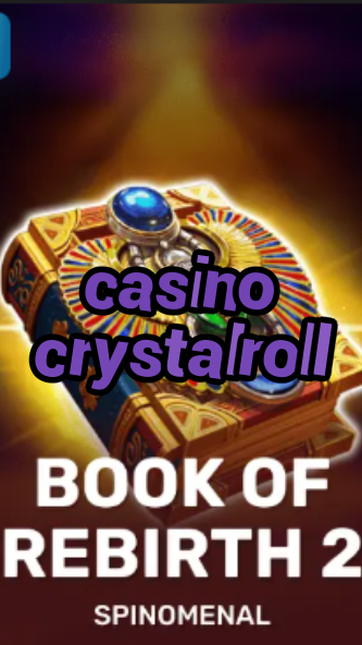 casino crystalroll-trdjkmsxjksdss.com